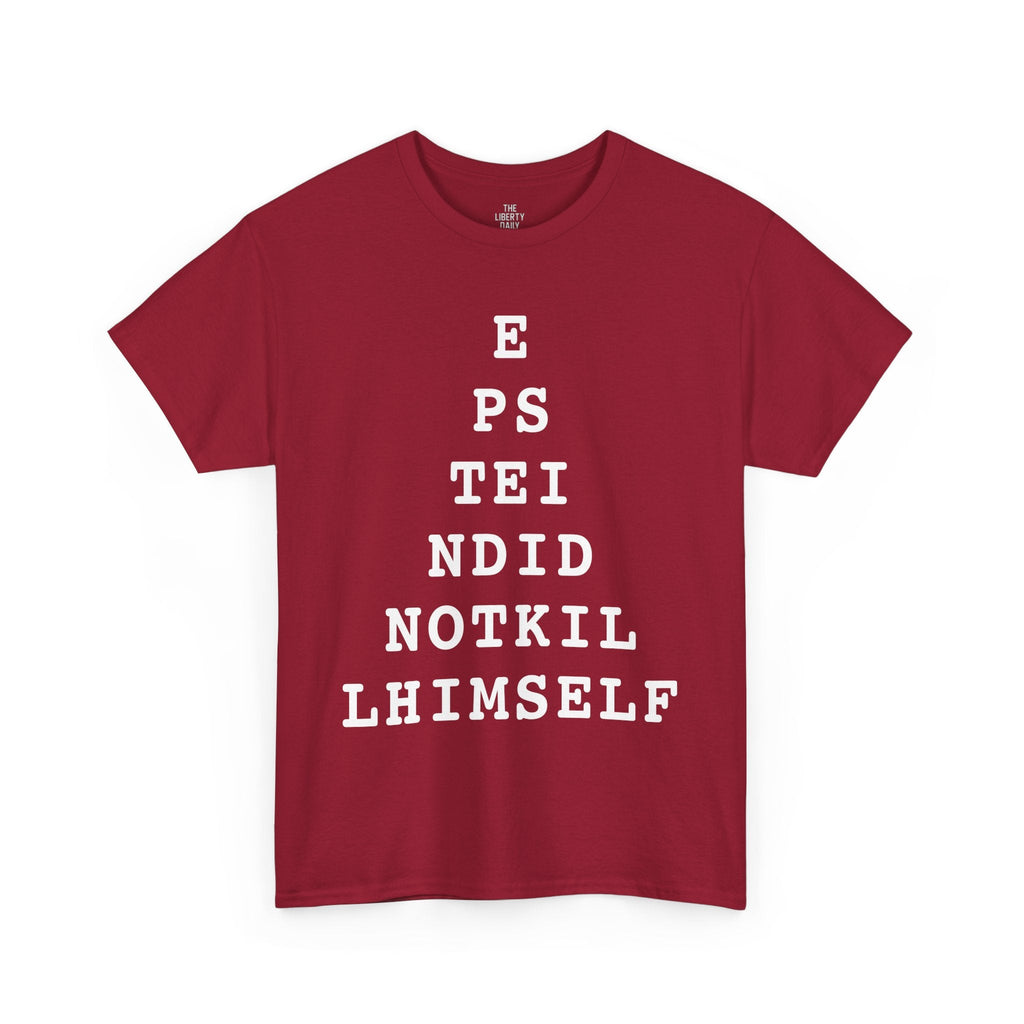 Epstein Didn't Kill Himself Shirt